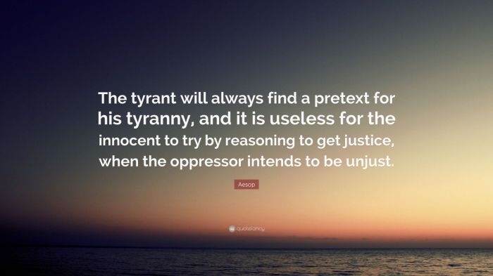 A tyrant will always find a pretext for his tyranny